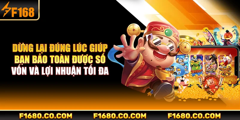 Dừng lại đúng lúc giúp bạn bảo toàn được số vốn và lợi nhuận tối đa