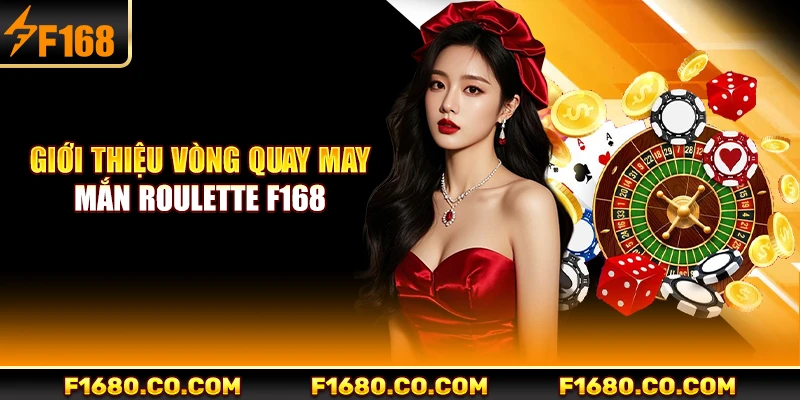 Giới thiệu vòng quay may mắn Roulette F168