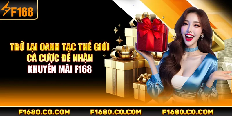 Trở lại oanh tạc thế giới cá cược để nhận khuyến mãi F168
