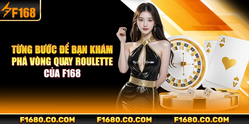Từng bước để bạn khám phá vòng quay roulette của F168