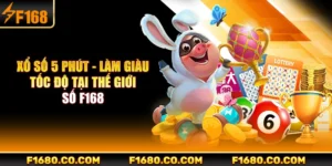 Xổ Số 5 Phút - Làm Giàu Tốc Độ Tại Thế Giới Số F168